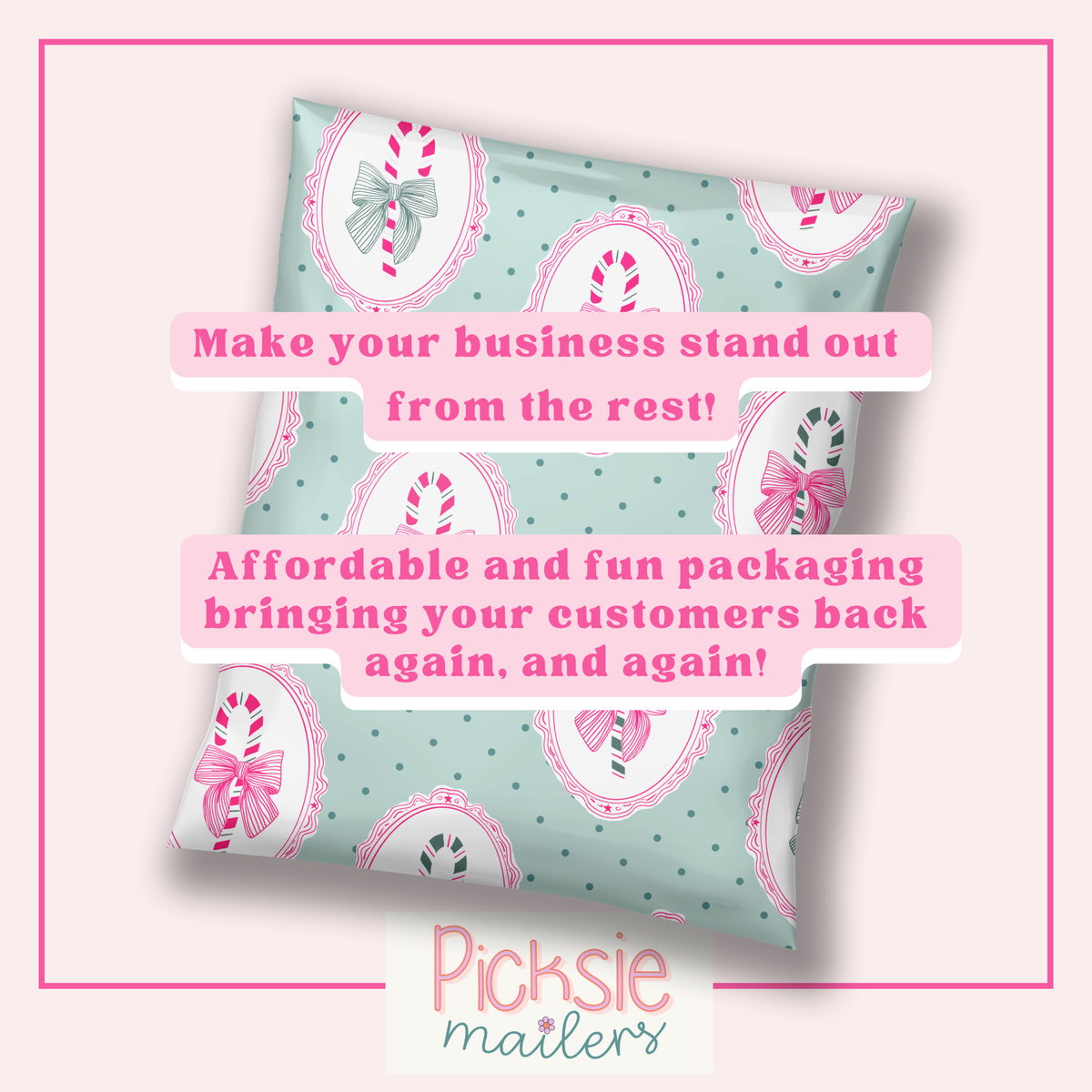 Text says: make your small business stand out from the rest! Affordable and fun packaging bringing your customers back again, and again. With a cute christmas poly mailer in the background with light mint color background, green polka dots, pink and green striped candy canes with pink bows.
