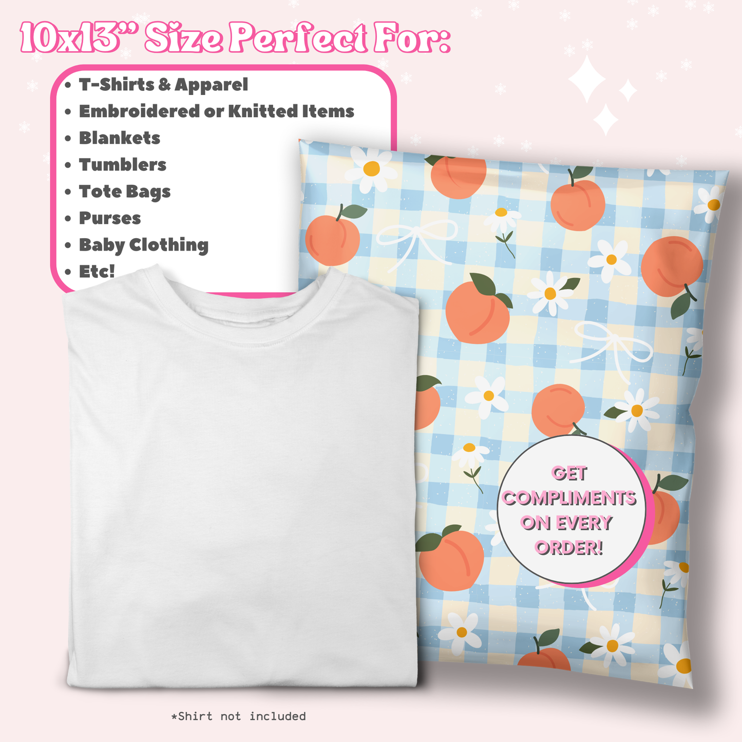 A white folded T-shirt is shown next to a pastel blue and white checkered poly mailer in 10x13 printed with orange peaches, white daisies, and bows. Pink text at the top reads '10x13" Size Perfect For:' and lists T-shirts, apparel, blankets, tumblers, tote bags, purses, and baby clothing.