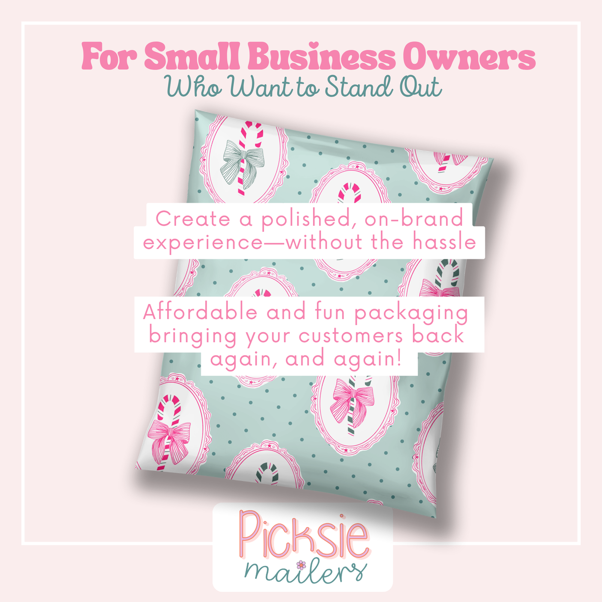 cute christmas polymailer with mint green background, forest green polka dots, and hot pink frames with hand drawn candy canes with bows inside. Text says For small business owners who want to stand out. Create a polish, on-brand experience- without the hassle.  Affordable and fun packaging bringing your customers back again and again!